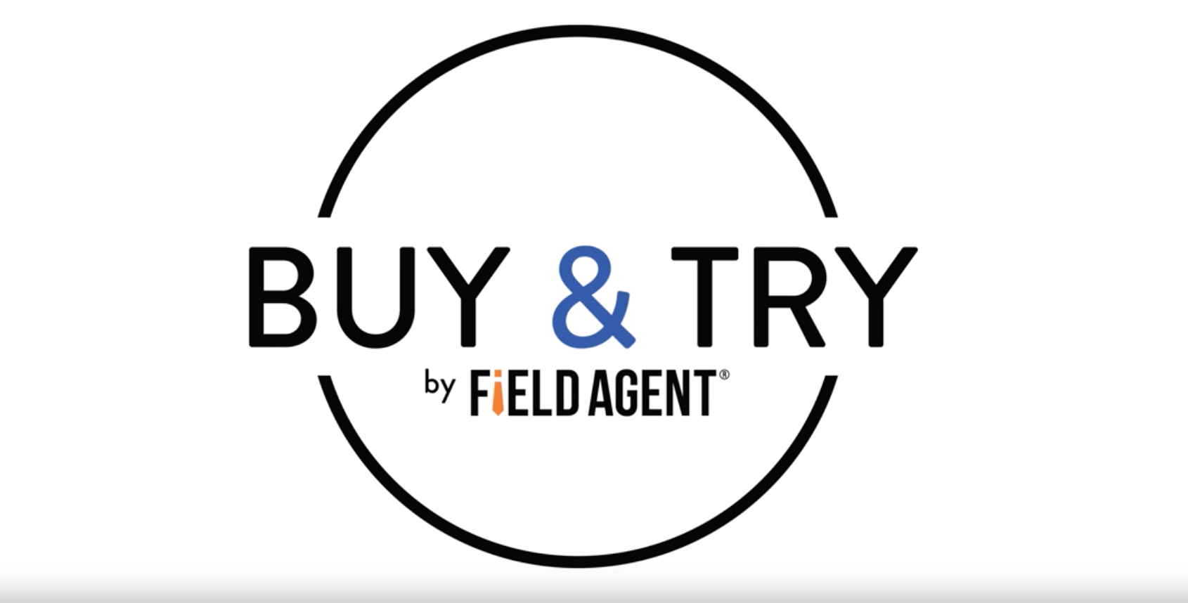 Top Reasons Your Brand Needs Field Agent Buy & Try